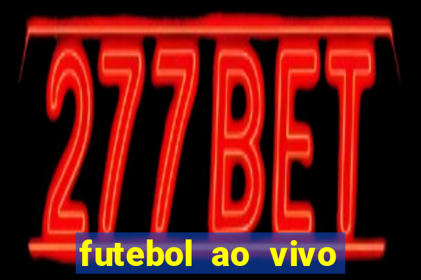 futebol ao vivo sem trava